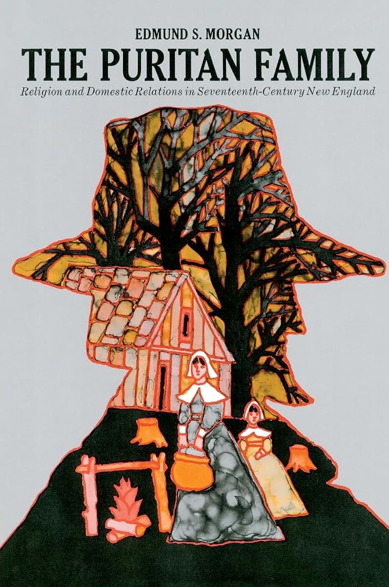 The Puritan Family: Religion and Domestic Relations in Seventeenth-Century New England