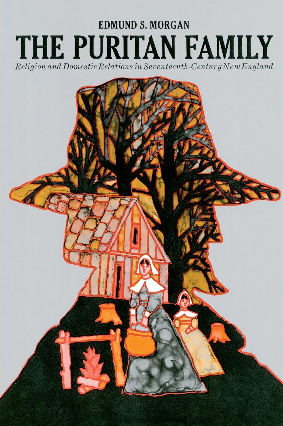 The Puritan Family: Religion and Domestic Relations in Seventeenth-Century New England