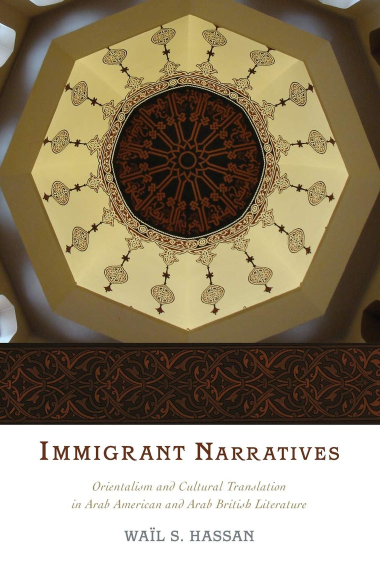 Immigrant Narratives: Orientalism and Cultural Translation in Arab American and Arab British Literature