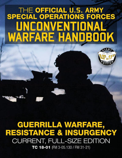 The Official US Army Special Forces Unconventional Warfare Handbook: Guerrilla Warfare, Resistance & Insurgency: Winning Asymmetric Wars from the ... / FM 31-21) (Carlile Military Library)