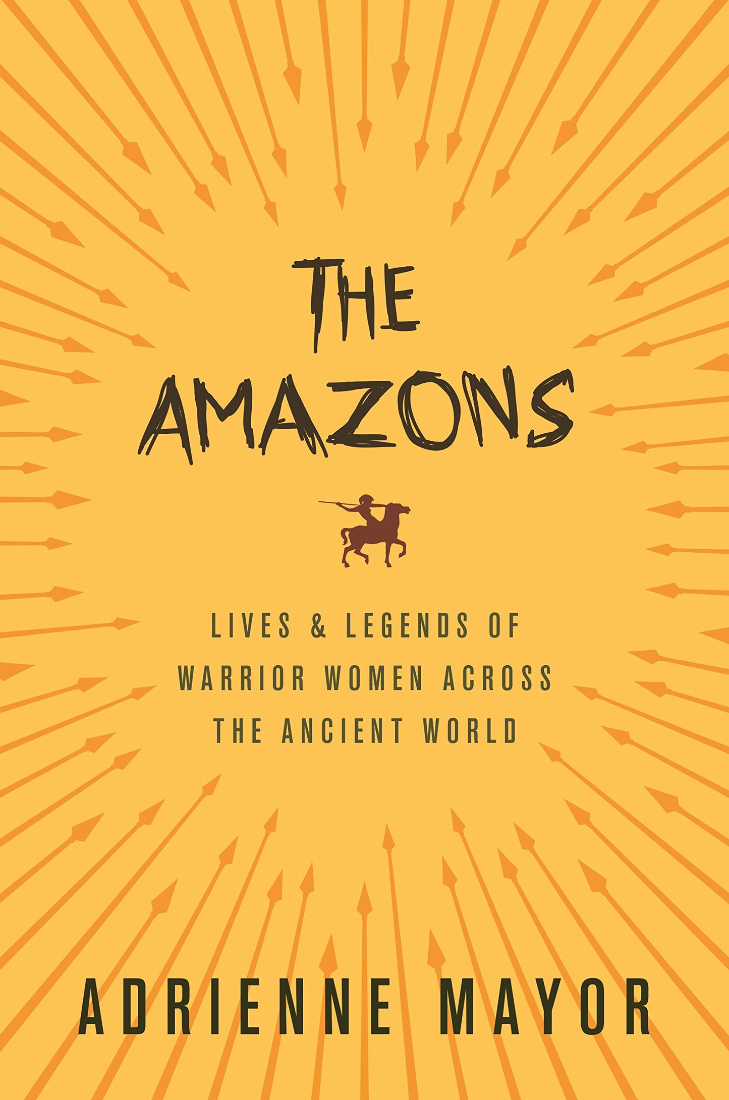 The Amazons: Lives and Legends of Warrior Women across the Ancient World