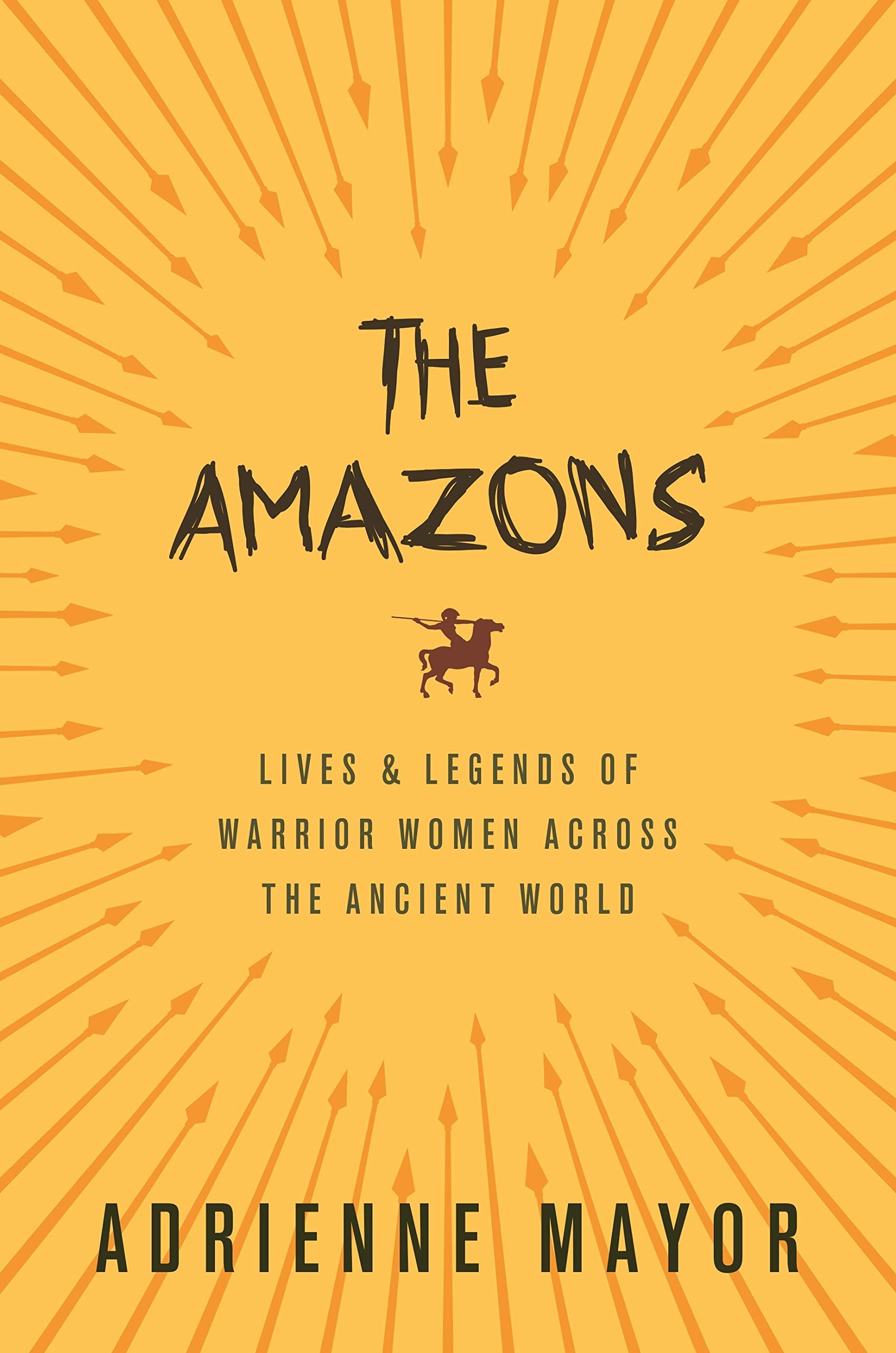 The Amazons: Lives and Legends of Warrior Women across the Ancient World