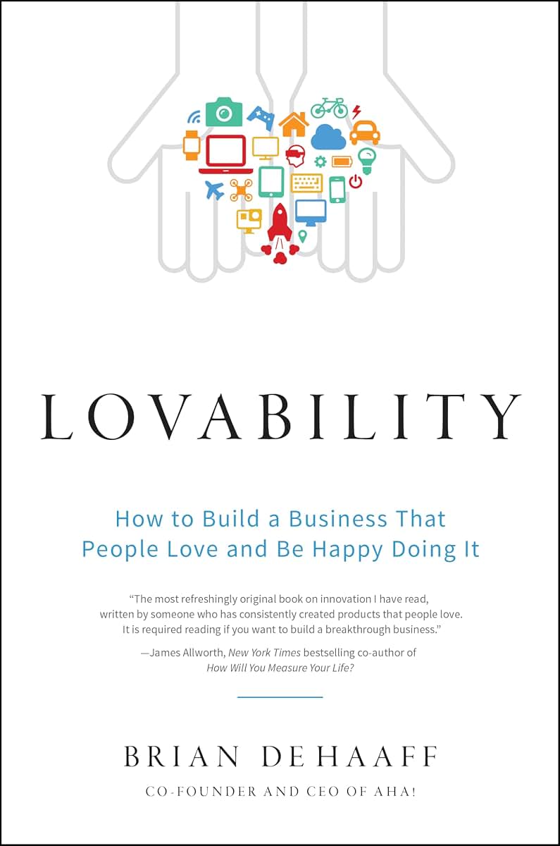 Lovability: How to Build a Business That People Love and Be Happy Doing It
