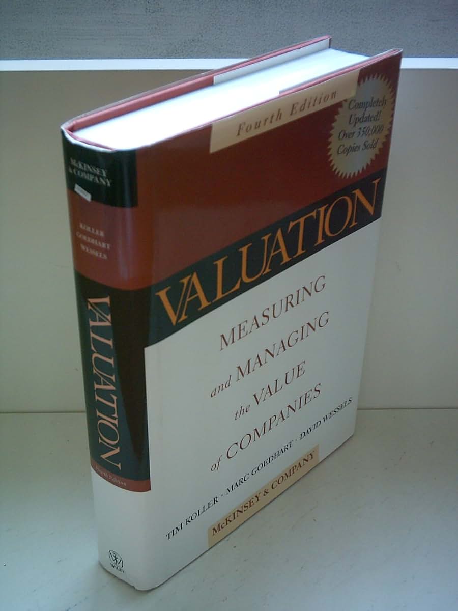 Valuation: Measuring and Managing the Value of Companies, Fourth Edition