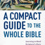 A Compact Guide to the Whole Bible: Learning to Read Scripture's Story