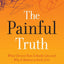 The Painful Truth: What Chronic Pain Is Really Like and Why It Matters to Each of Us