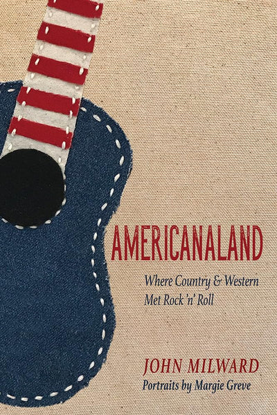 Americanaland: Where Country & Western Met Rock 'n' Roll (Volume 1) (Music in American Life)