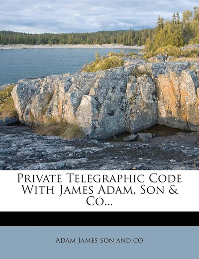 Private Telegraphic Code with James Adam, Son & Co...