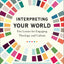 Interpreting Your World: Five Lenses for Engaging Theology and Culture