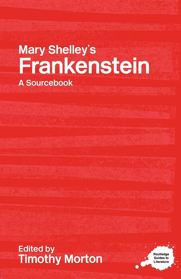 Mary Shelley's Frankenstein: A Routledge Study Guide and Sourcebook (Routledge Guides to Literature)