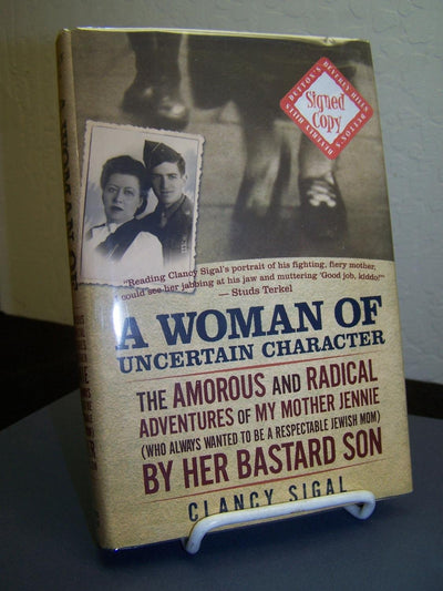 A Woman of Uncertain Character: The Amorous and Radical Adventures of My Mother Jennie (Who Always Wanted to Be a Respectable Jewish Mom) by H