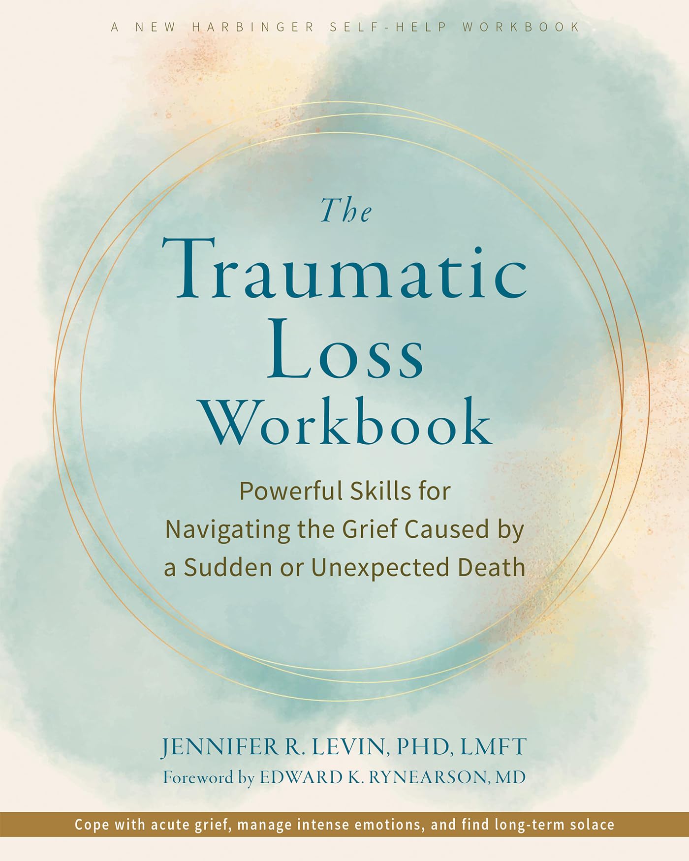The Traumatic Loss Workbook: Powerful Skills for Navigating the Grief Caused by a Sudden or Unexpected Death