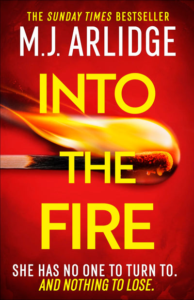 Into the Fire: The totally gripping thriller you dont want to miss in 2025, from million-copy bestseller M. J. Arlidge (Helen Grace Thrillers)