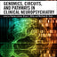 Genomics, Circuits, and Pathways in Clinical Neuropsychiatry