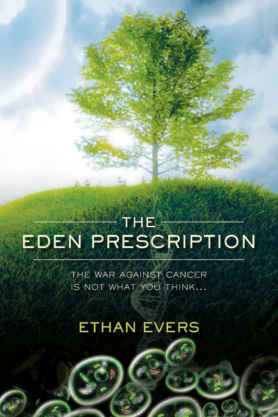 The Eden Prescription: The war on cancer is not what you think...