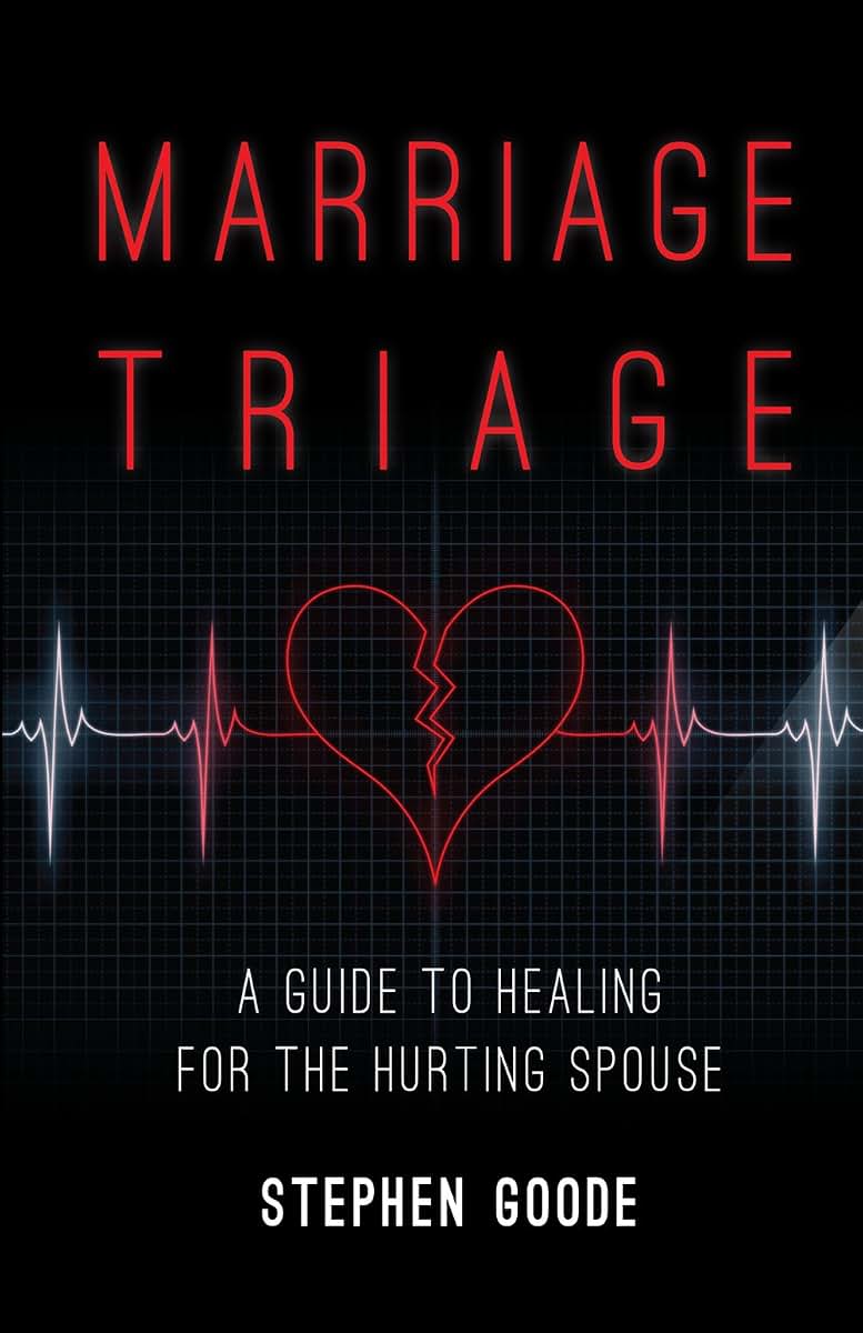 Marriage Triage: A Guide to Healing for the Hurting Spouse
