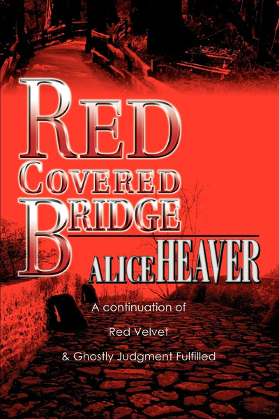 RED COVERED BRIDGE: A continuation of Red Velvet and Ghostly Judgment Fulfilled