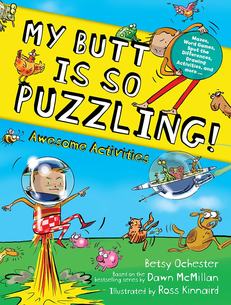 My Butt is SO PUZZLING!: Mazes, Word Games, Spot The Differences, Drawing Activities and more... (Dover Kids Activity Books)