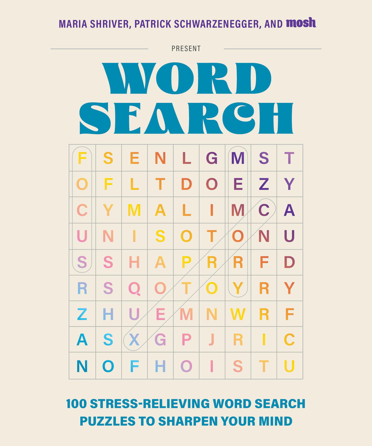 100 Stress-Relieving Word Search Puzzles to Sharpen Your Mind: Presented by Maria Shriver, Patrick Schwarzenegger, and MOSH (Puzzle Books for Brain Health)