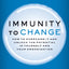 Immunity to Change: How to Overcome It and Unlock the Potent