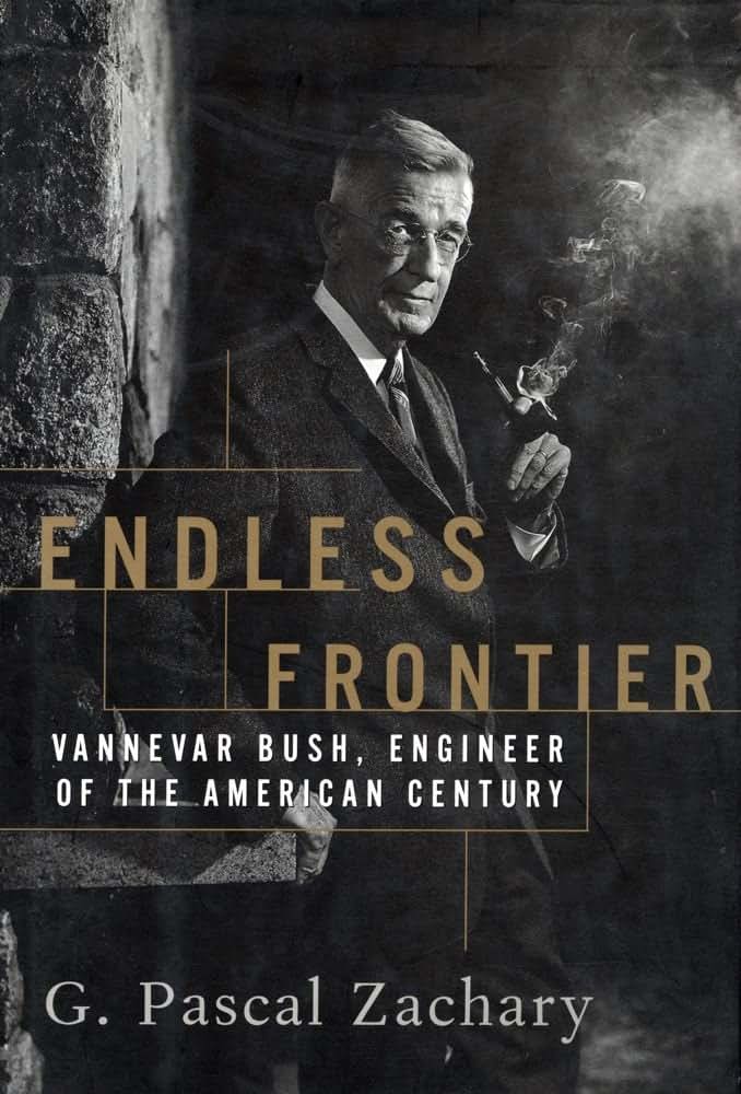 Endless Frontier: Vannevar Bush, Engineer of the American Ce