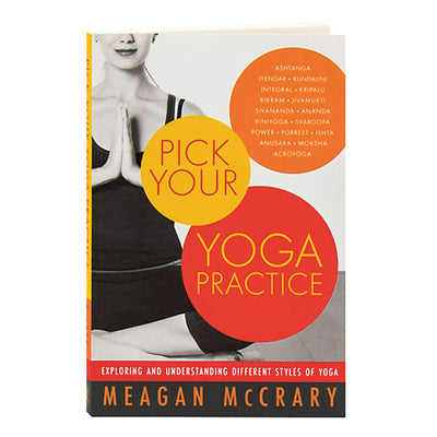 Pick Your Yoga Practice: Exploring and Understanding Different Styles of Yoga