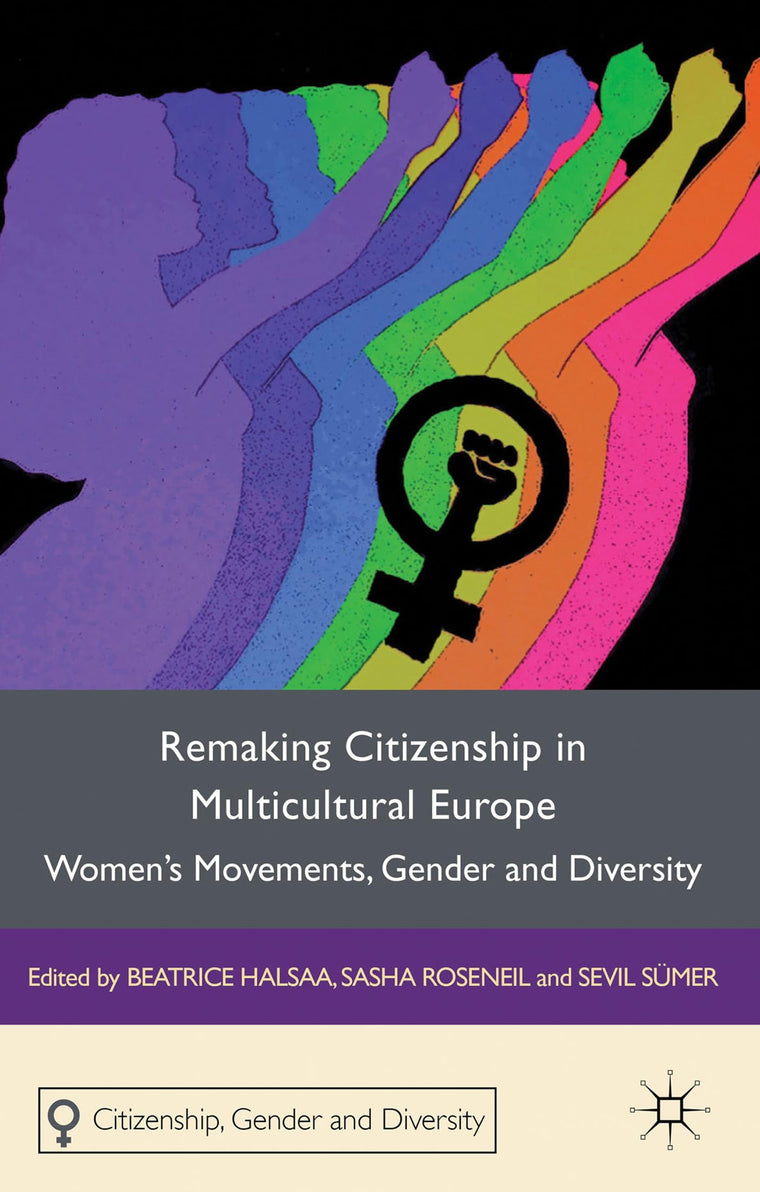 Remaking Citizenship in Multicultural Europe: Women's Movements, Gender and Diversity (Citizenship, Gender and Diversity)