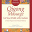 Qigong Massage for Your Child with Autism