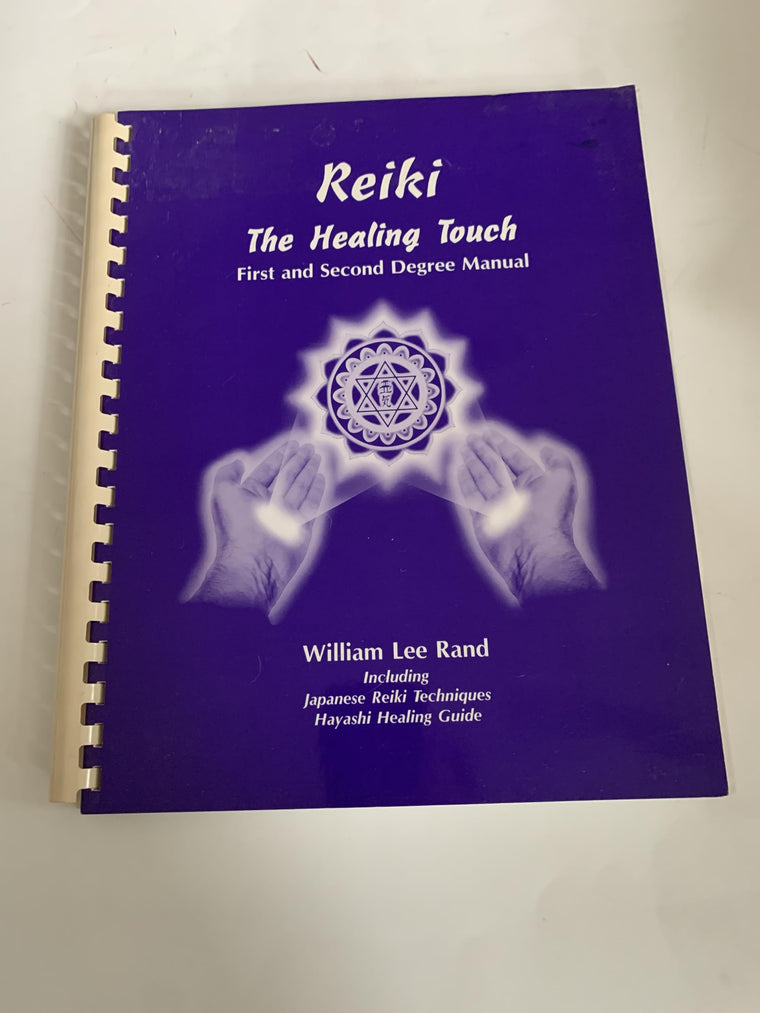 Reiki: The Healing Touch - First and Second Degree Manual
