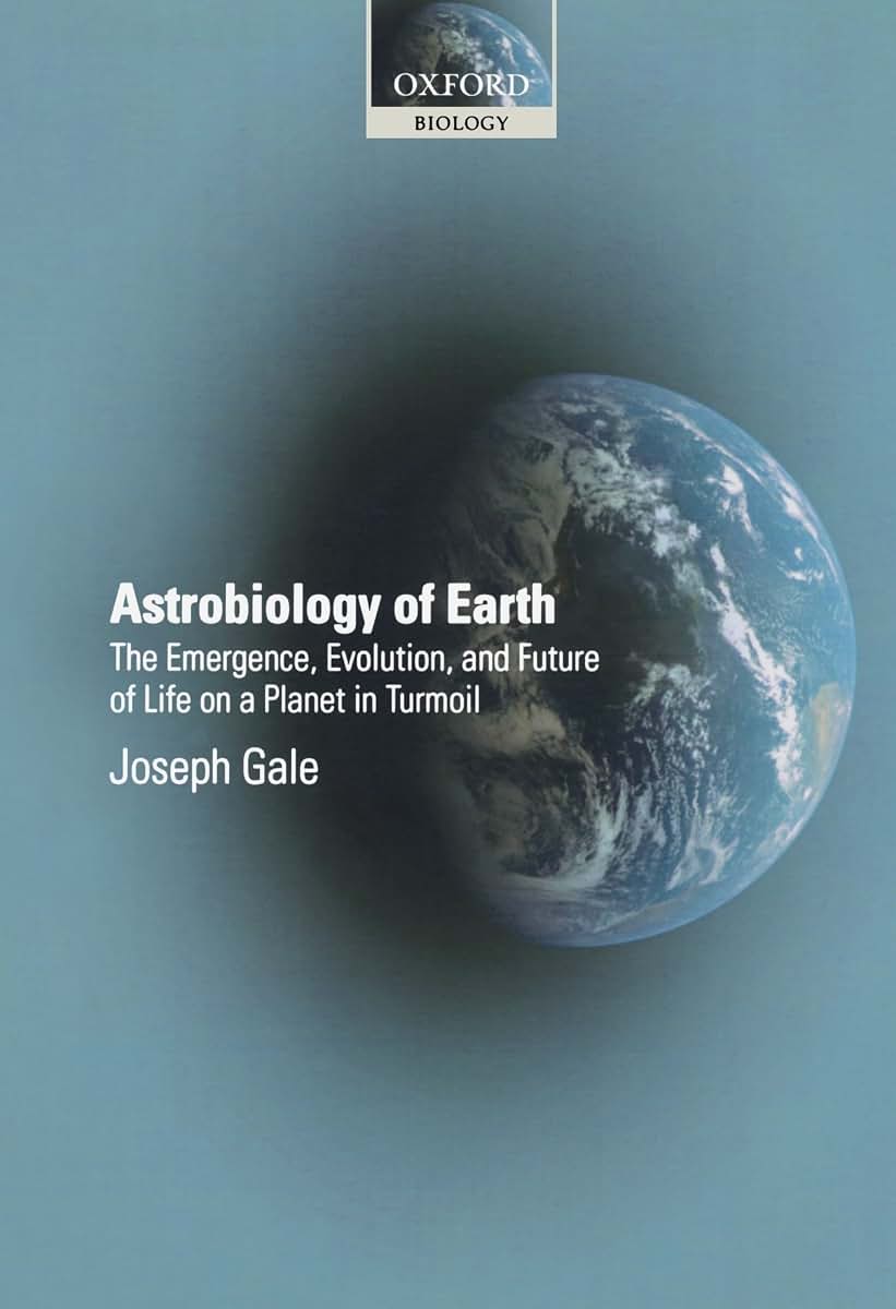 Astrobiology of Earth: The Emergence, Evolution and Future of Life on a Planet in Turmoil
