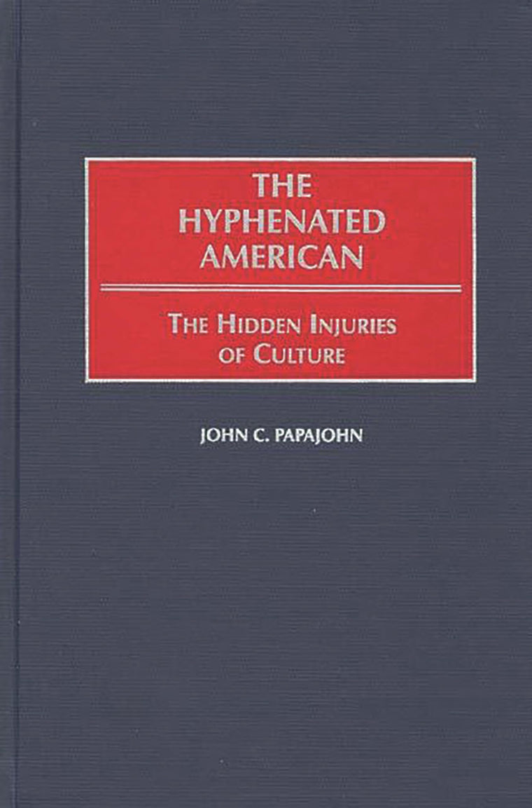 The Hyphenated American: The Hidden Injuries of Culture (Contributions in Psychology) (International Contributions in Psychology)