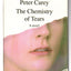 The Chemistry of Tears by Carey, Peter
