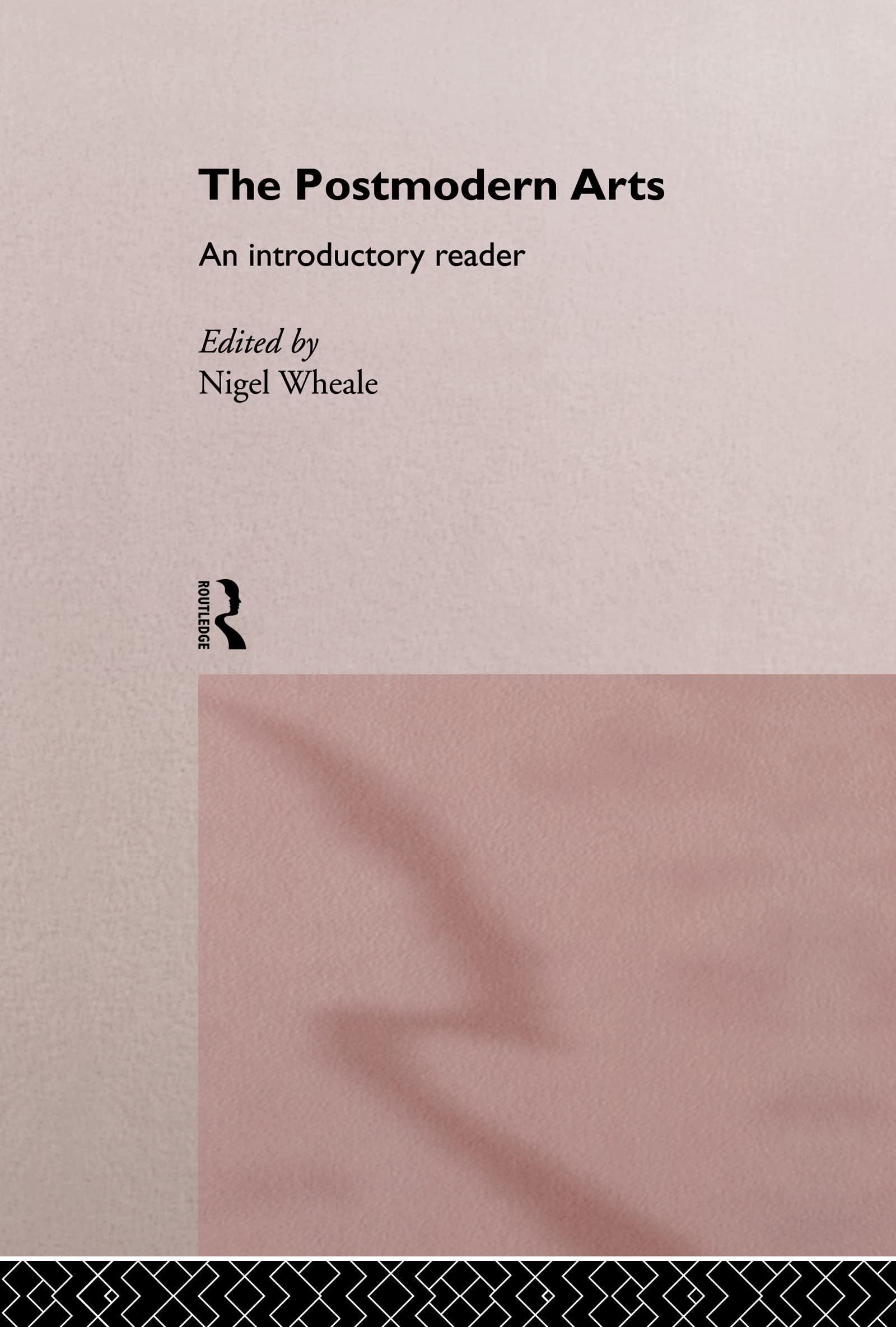 The Postmodern Arts: An Introductory Reader (Critical Readers in Theory and Practice)