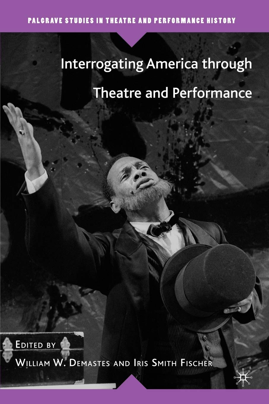 Interrogating America through Theatre and Performance (Palgrave Studies in Theatre and Performance History)