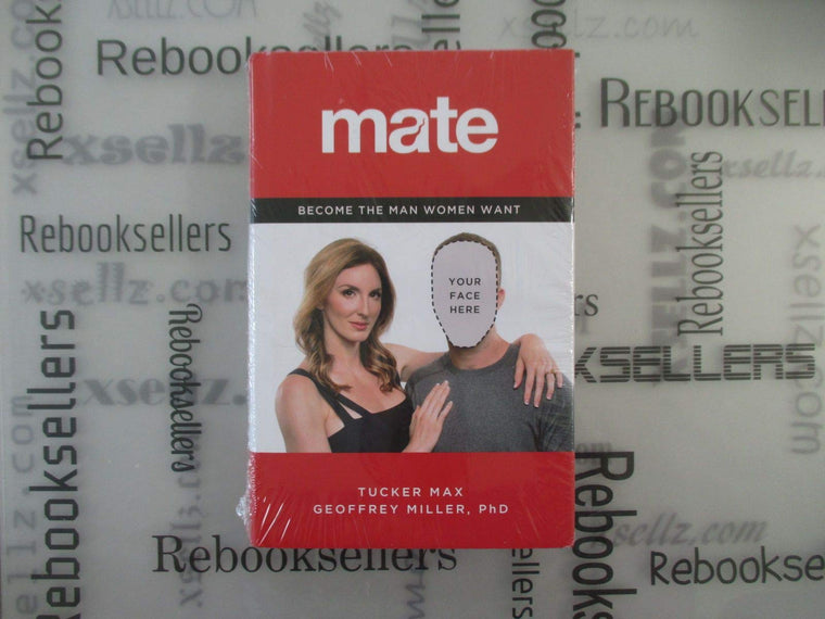 Mate: Become the Man Women Want by Tucker Max