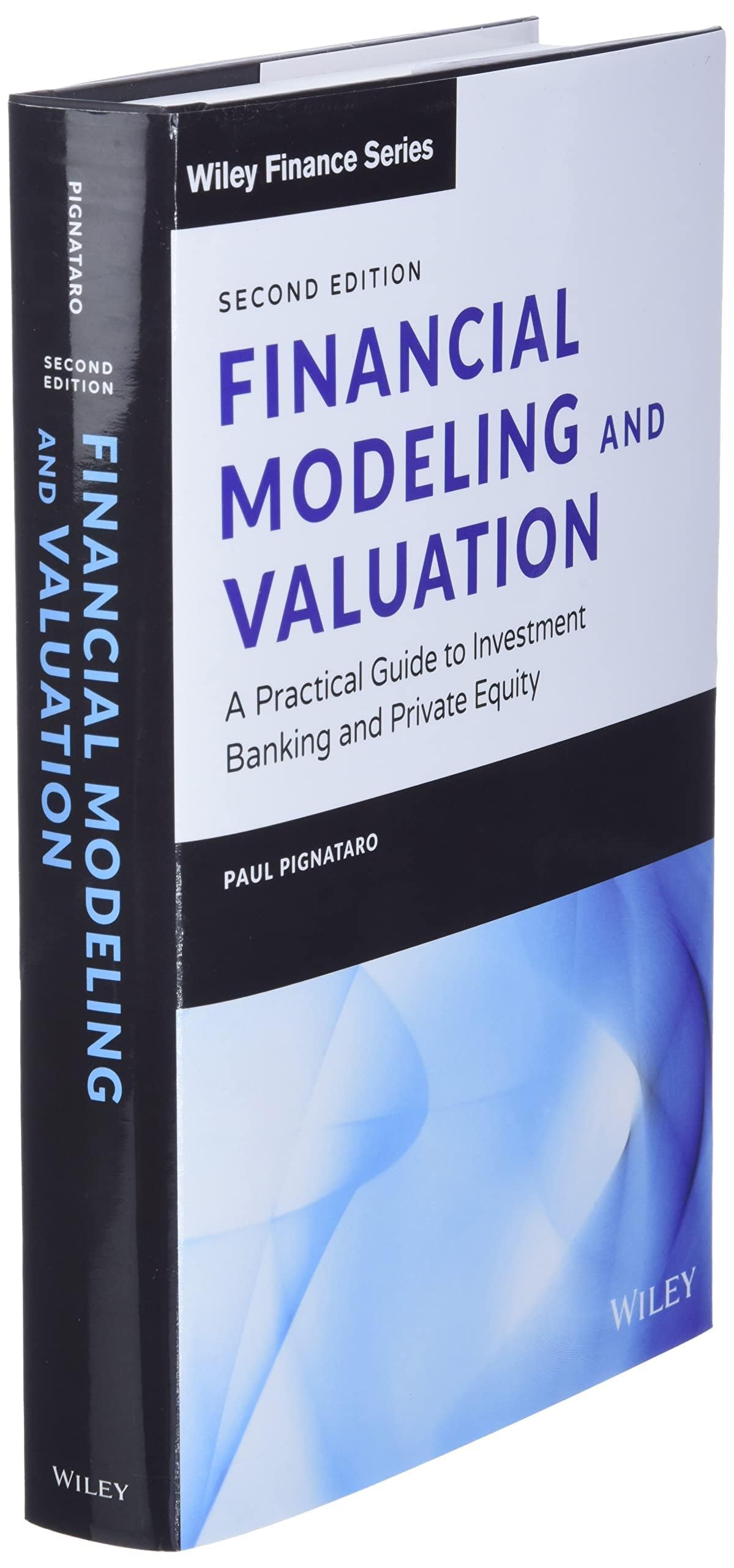 Financial Modeling and Valuation: A Practical Guide to Investment Banking and Private Equity (Wiley Finance)