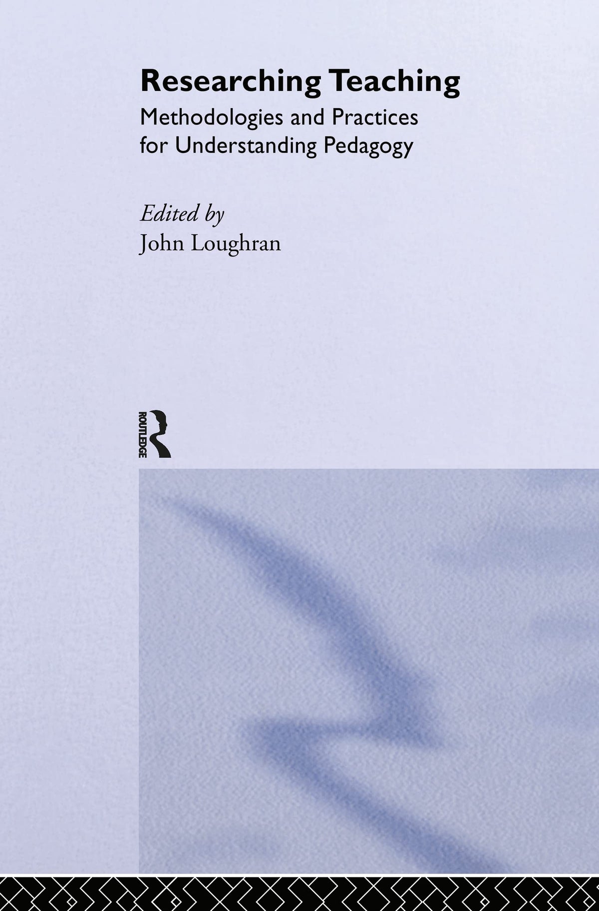 Researching Teaching: Methodologies and Practices for Understanding Pedagogy