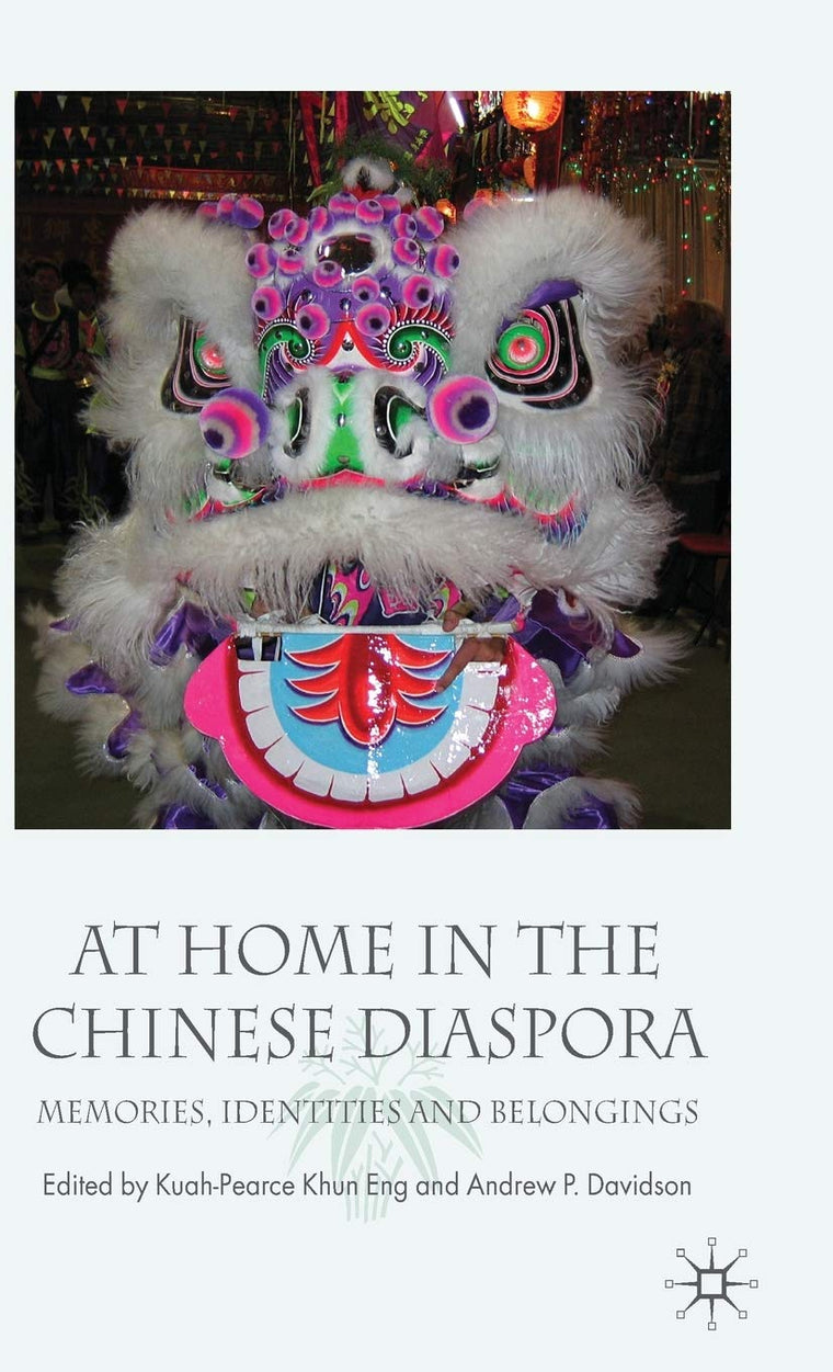 At Home in the Chinese Diaspora: Memories, Identities and Belongings