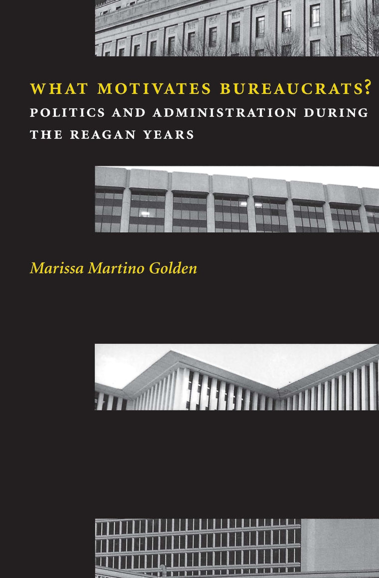 What Motivates Bureaucrats? Politics and Administration During the Reagan Years