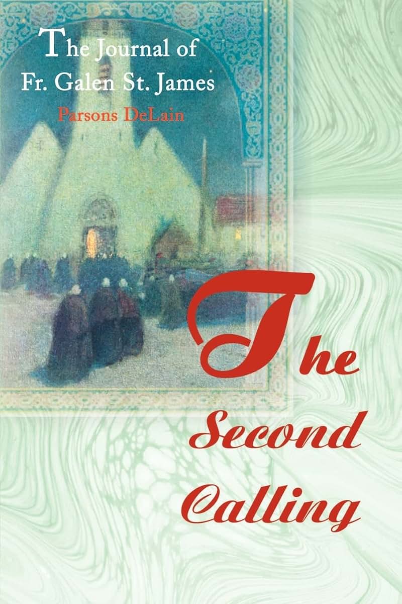 The Second Calling: The Journal of Fr. Galen St. James