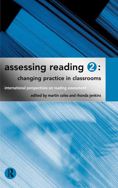 Assessing Reading 2: Changing Practice in Classrooms (International Perspectives on Reading Assessment)