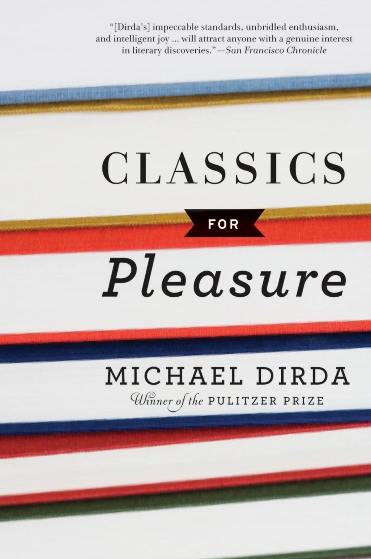 Classics For Pleasure: Pulitzer Winner's Literary Essays―Ninety Entertaining Books from Fantasy to History (Harvest Book)