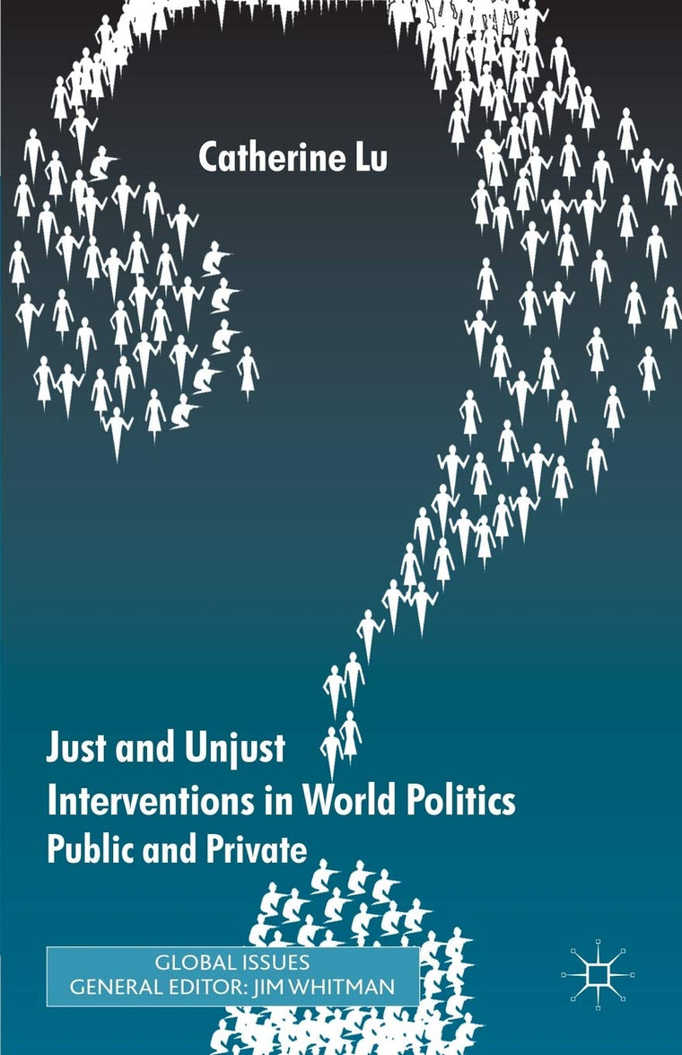 Just and Unjust Interventions in World Politics: Public and Private (Global Issues)