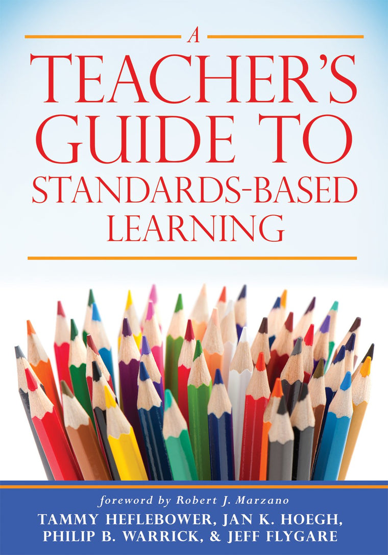 A Teacher's Guide to Standards-Based Learning (An Instruction Manual for Adopting Standards-Based Grading, Curriculum, and Feedback)