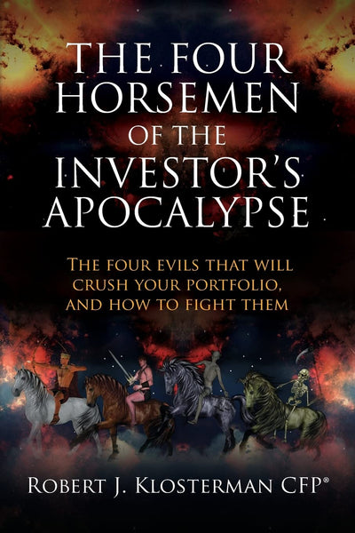 The Four Horsemen of the Investor's Apocalypse: The four evils that will crush your portfolio, and how to fight them