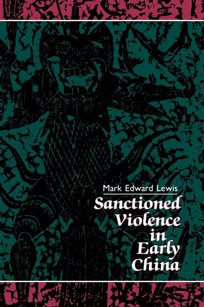 Sanctioned Violence in Early China (Suny Series in Chinese Philosophy and Culture)