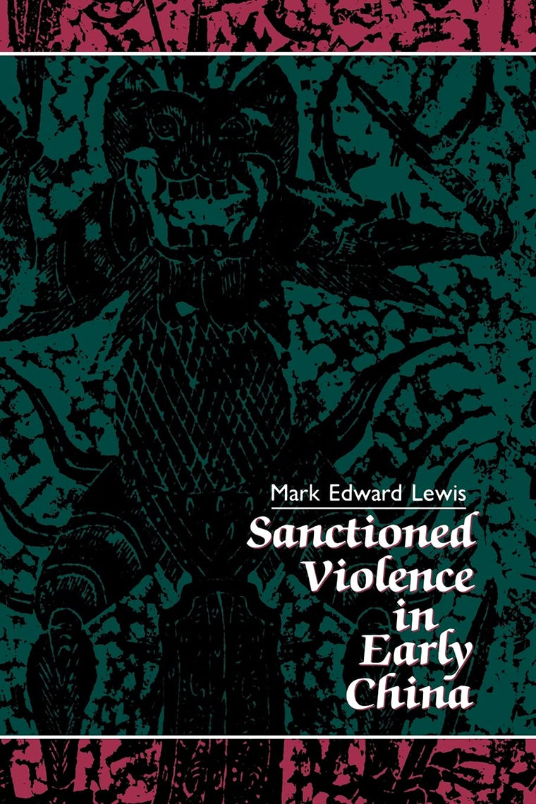 Sanctioned Violence in Early China (Suny Series in Chinese Philosophy and Culture)