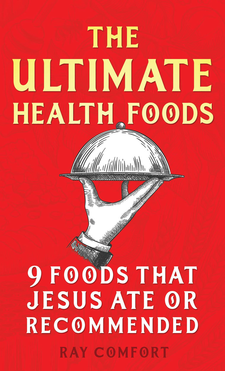 The Ultimate Health Foods: 9 Foods That Jesus Ate or Recommended