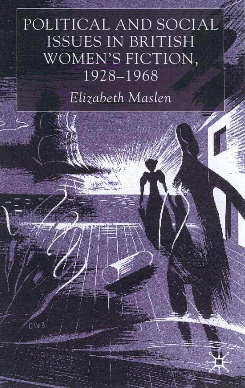 Political and Social Issues in British Womens Fiction, 1928-1968