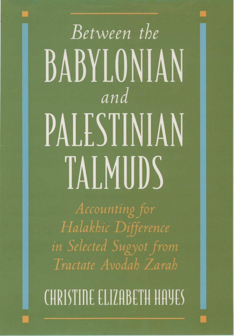 Between the Babylonian and Palestinian Talmuds: Accounting for Halakhic Difference in Selected Sugyot from Tractate Avodah Zarah